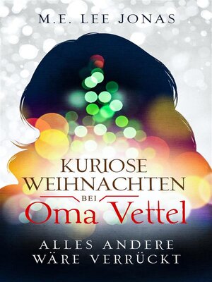 cover image of Kuriose Weihnachten bei Oma Vettel--Alles andere wäre verrückt